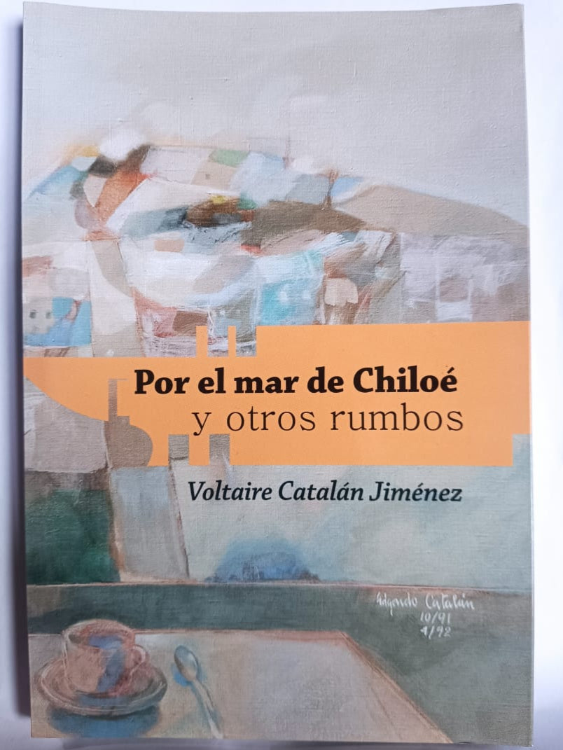 Por el mar de Chiloé y otros rumbos - Voltaire Catalán Jiménez