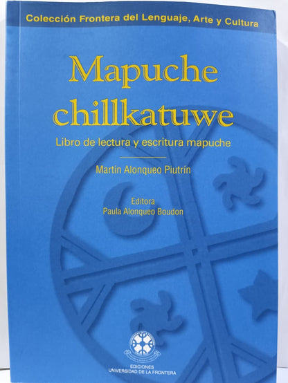 Mapuche Chillkatuwe - Martín Alonqueo Piutrín